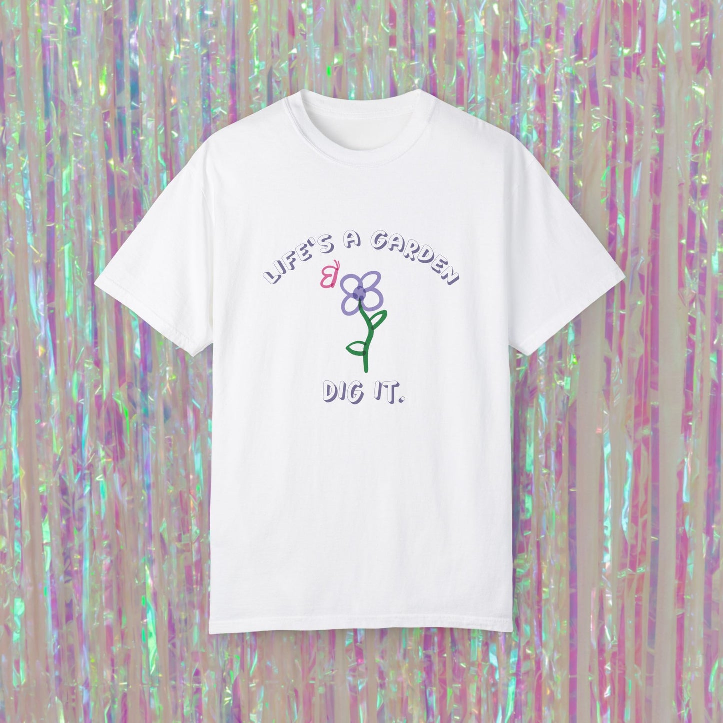 Life's A Garden Tee