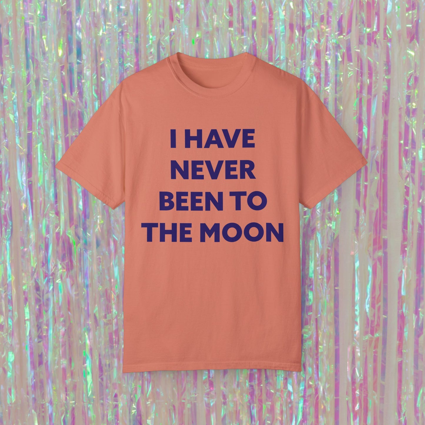 I Have Never Been To The Moon Tee