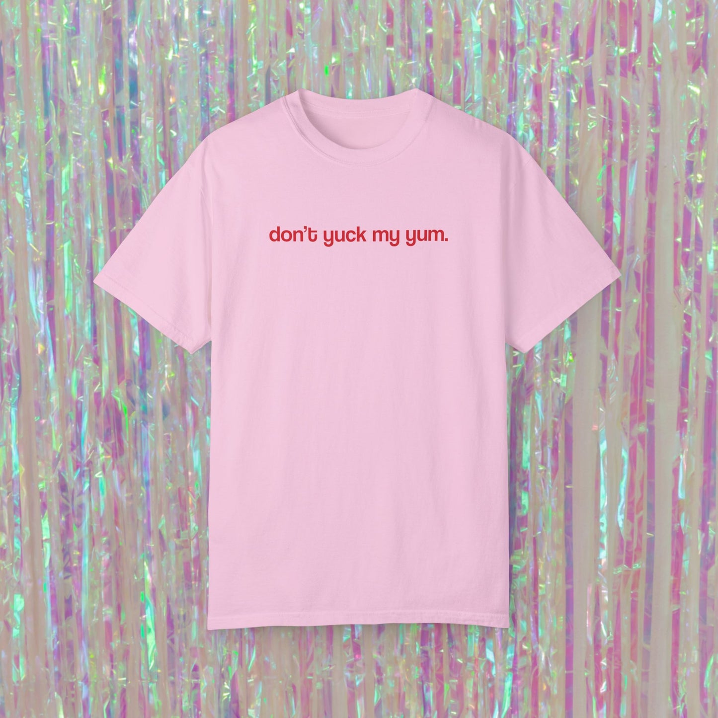 Don't Yuck My Yum Tee