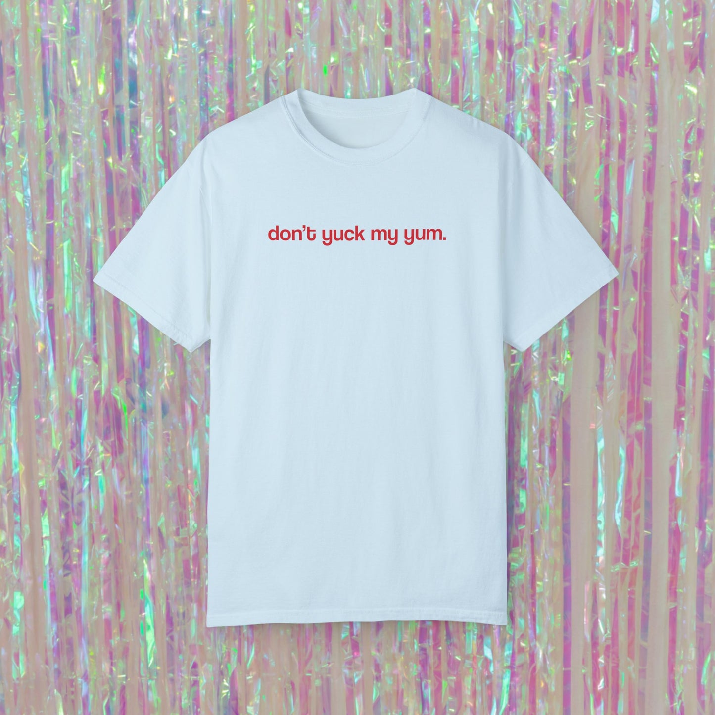 Don't Yuck My Yum Tee