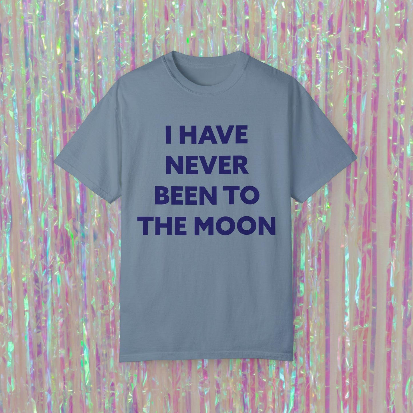 I Have Never Been To The Moon Tee