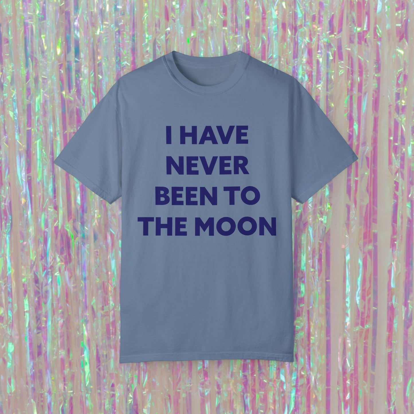 I Have Never Been To The Moon Tee