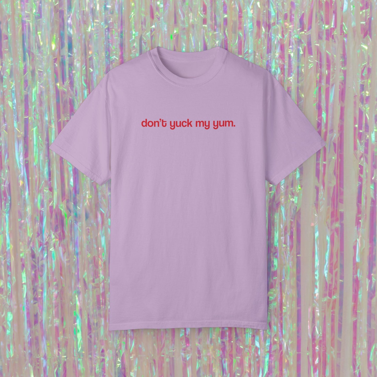 Don't Yuck My Yum Tee