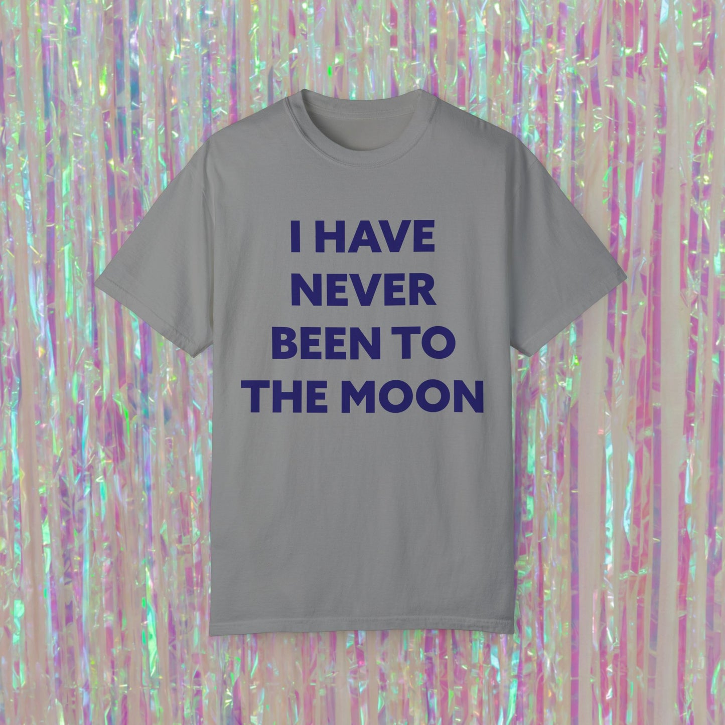 I Have Never Been To The Moon Tee