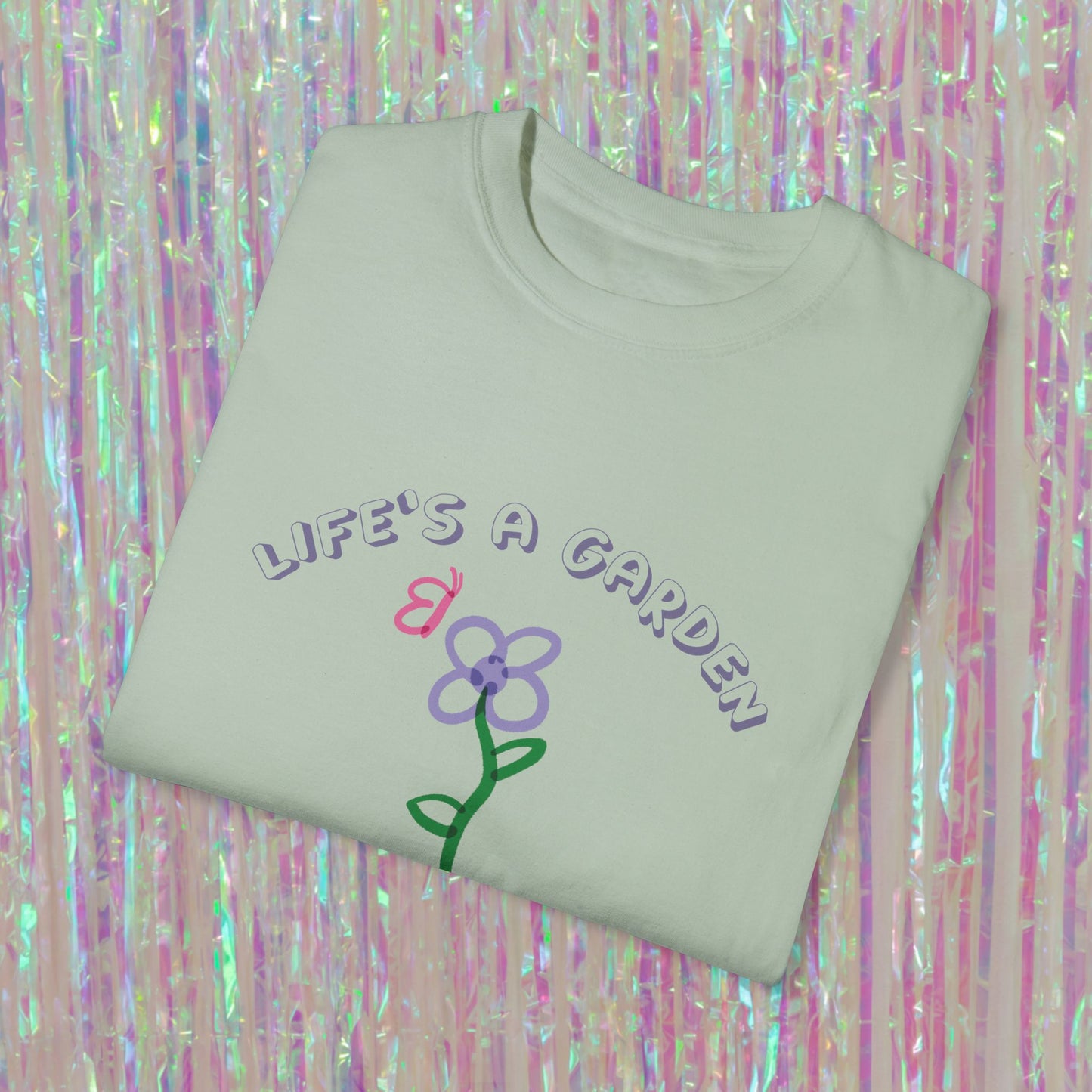 Life's A Garden Tee