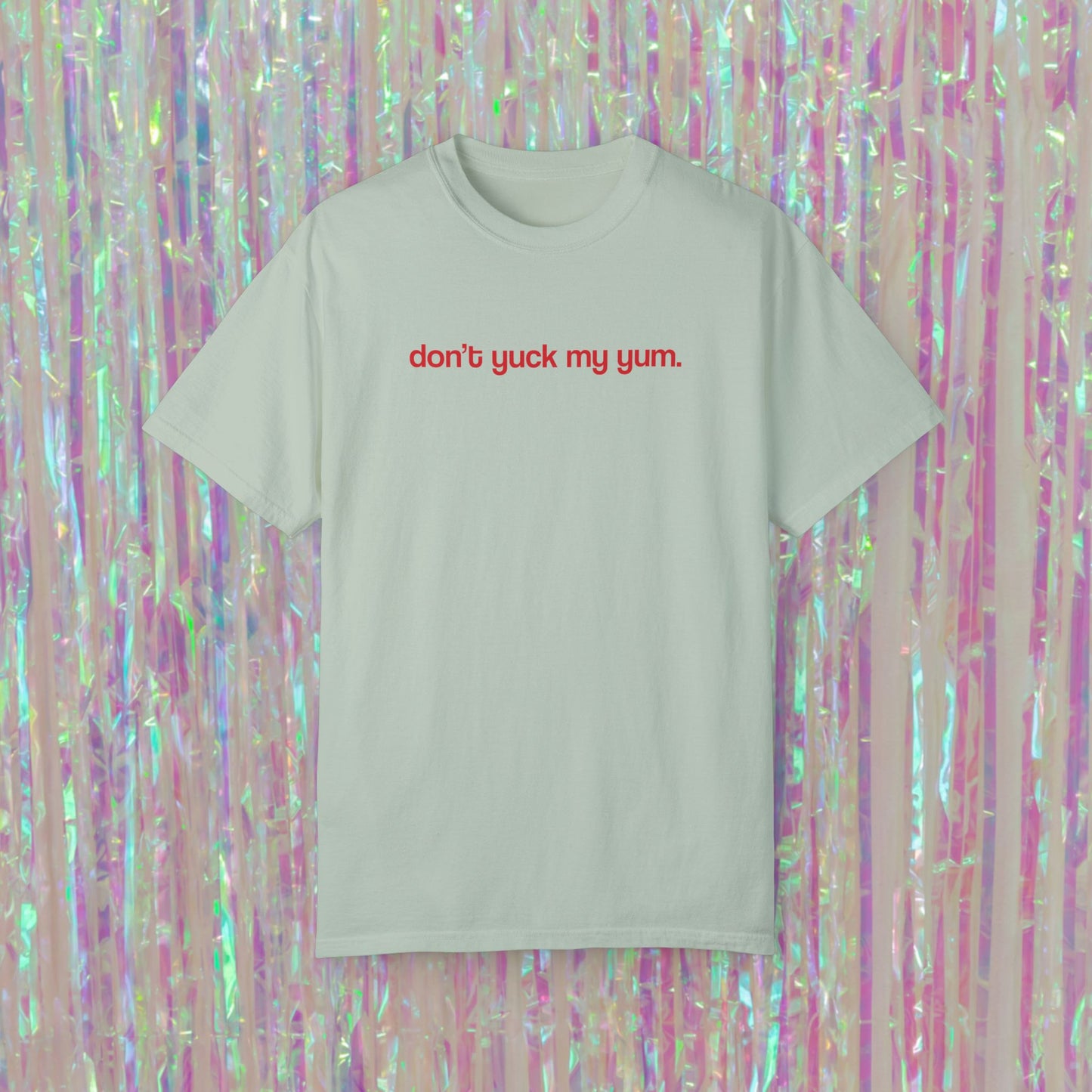 Don't Yuck My Yum Tee