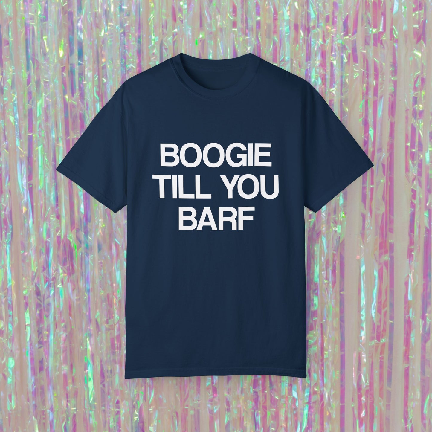 Boogie Till You Barf Tee