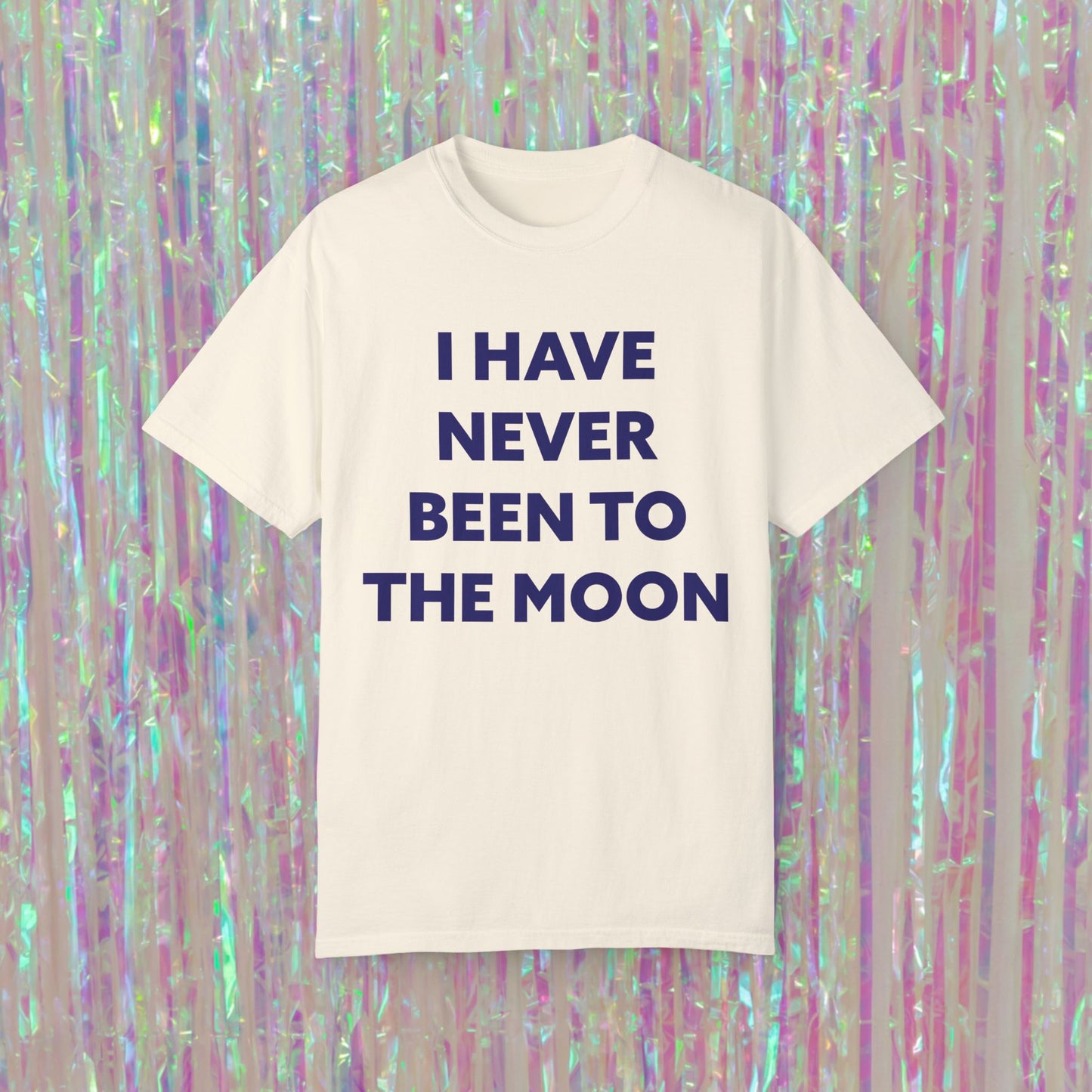 I Have Never Been To The Moon Tee