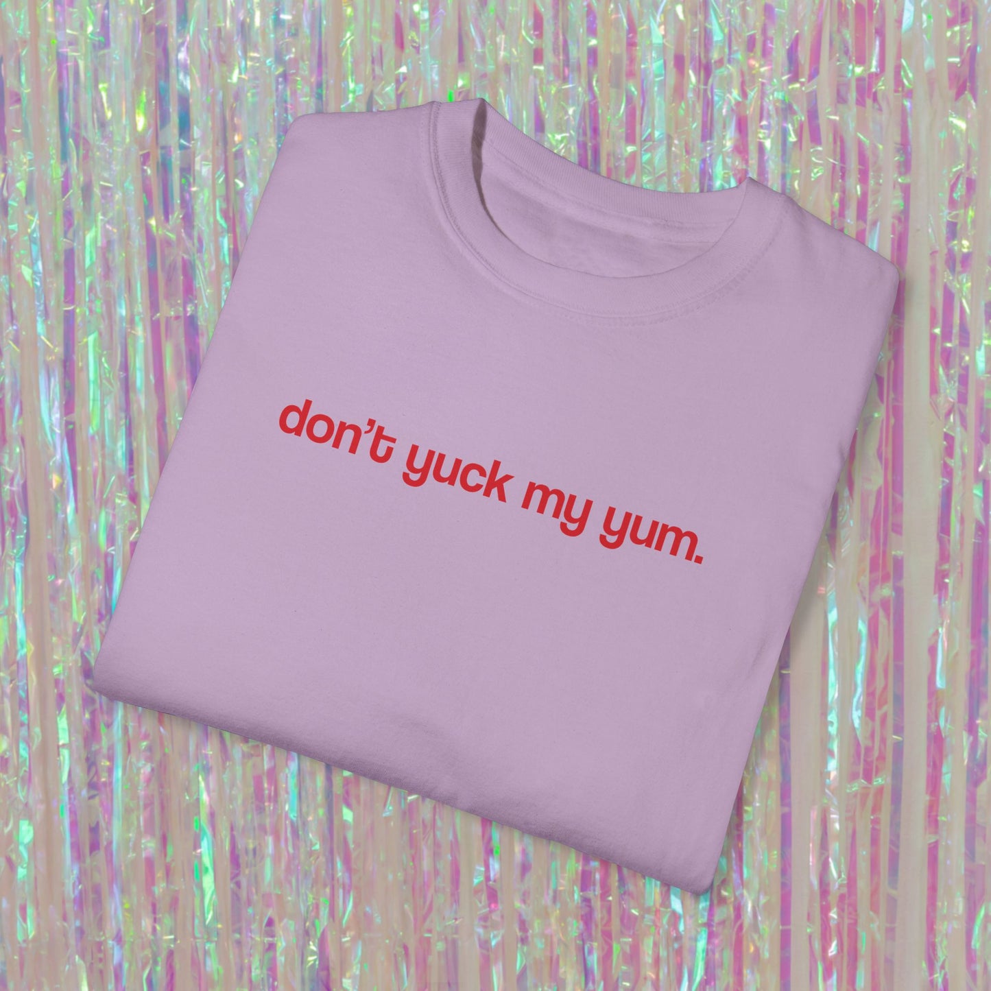 Don't Yuck My Yum Tee