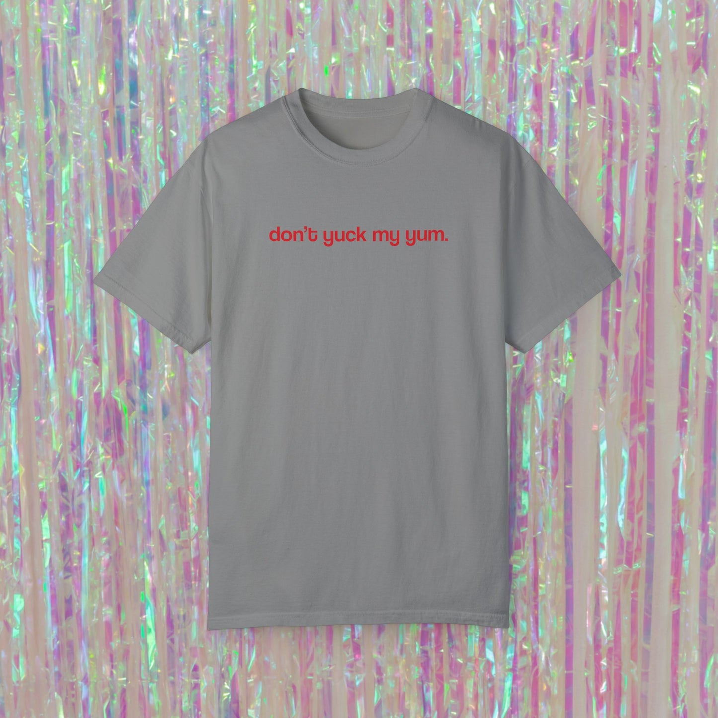 Don't Yuck My Yum Tee