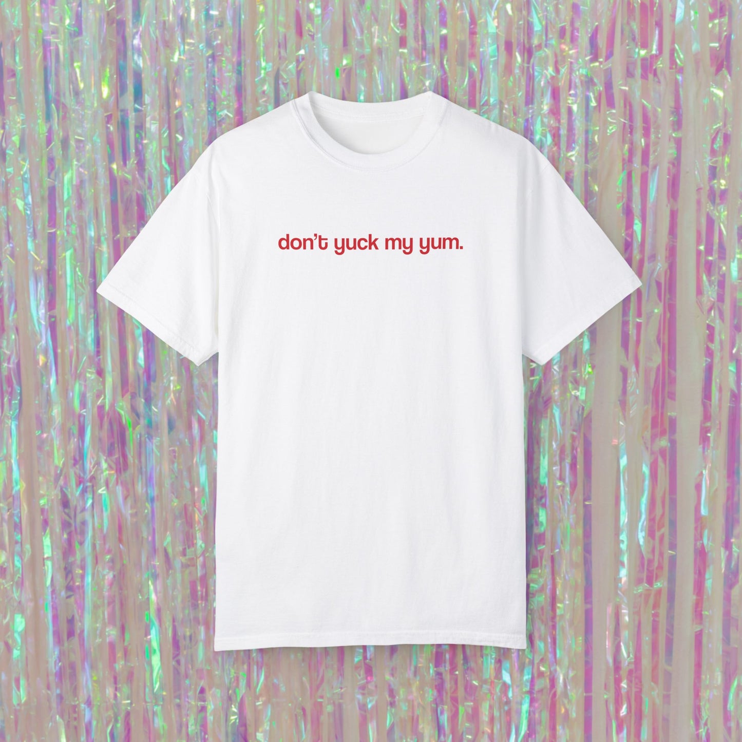 Don't Yuck My Yum Tee