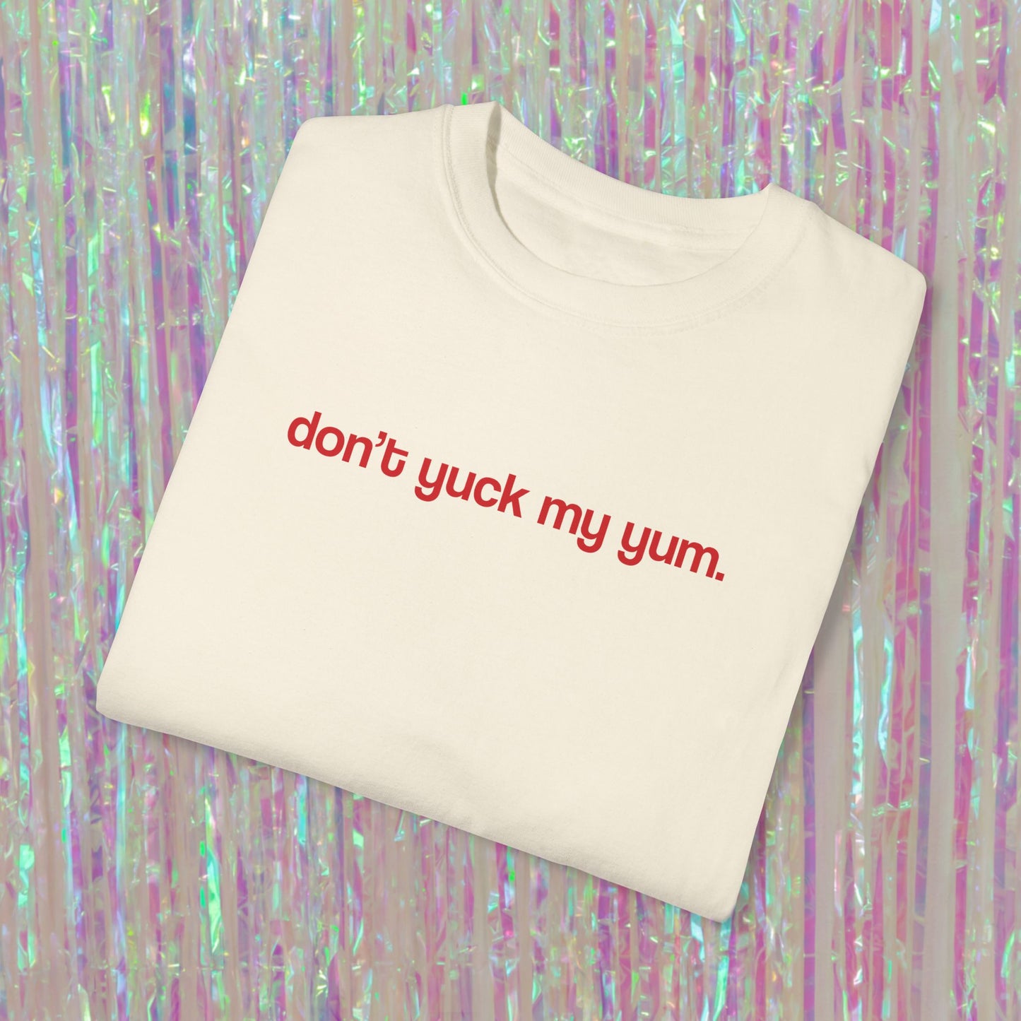 Don't Yuck My Yum Tee