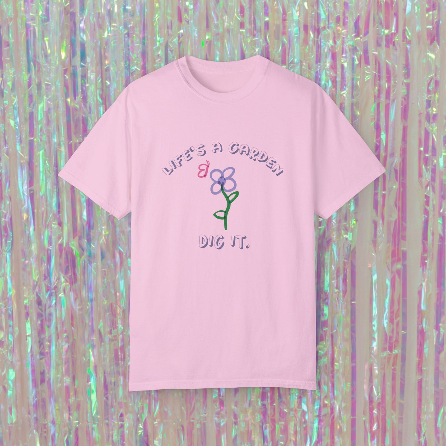 Life's A Garden Tee