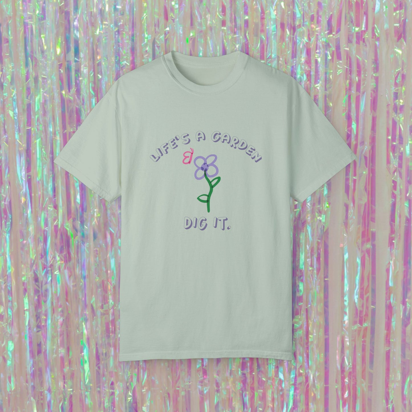 Life's A Garden Tee