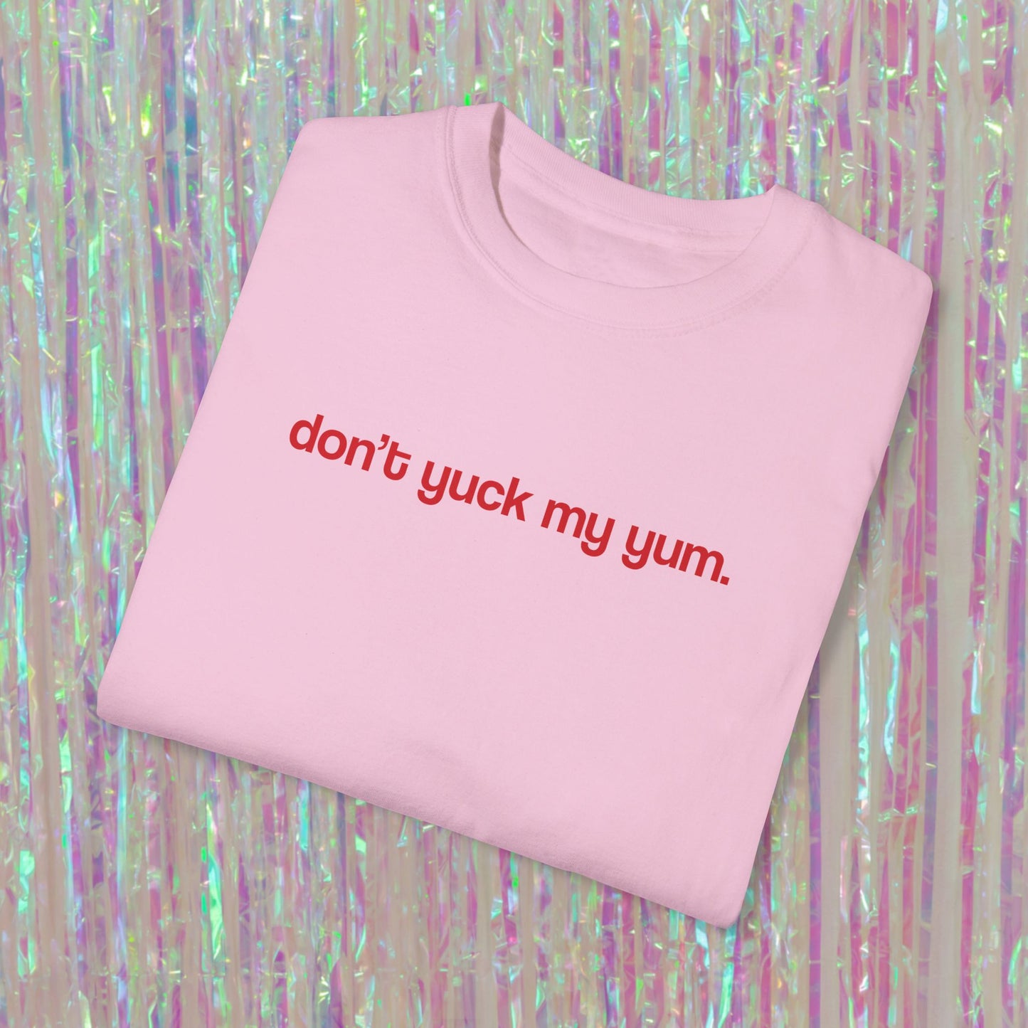 Don't Yuck My Yum Tee